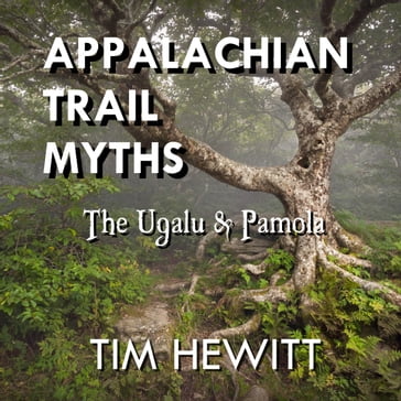 Appalachian Trail Myths - Tim Hewitt