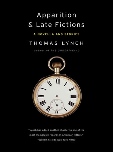 Apparition & Late Fictions: A Novella and Stories - Thomas Lynch