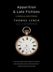 Apparition & Late Fictions: A Novella and Stories