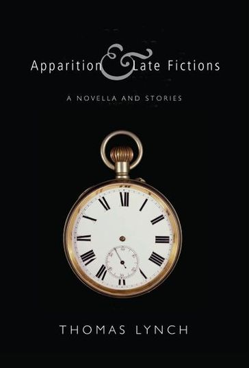 Apparition & Late Fictions - Thomas Lynch