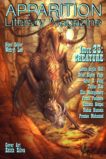 Apparition Lit, Issue 23: Creature (July 2023) - Wen-yi Lee - Chinedu Gospel - Louis Inglis Hall - Nadaa Hussein - Lynn D. Jung - Premee Mohamed - Elis Montgomery - Briar Ripley Page - Frank Podmore - TAYLOR RAE