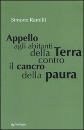 Appello agli abitanti della Terra contro il cancro della paura