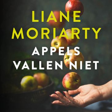 Appels vallen niet - Liane Moriarty