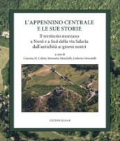 L Appennino centrale e le sue storie. Il territorio montano a Nord e a Sud della via Salaria dall antichità ai giorni nostri