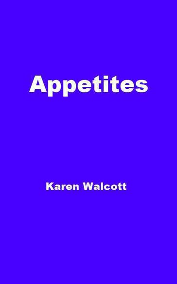 Appetites - Karen Walcott