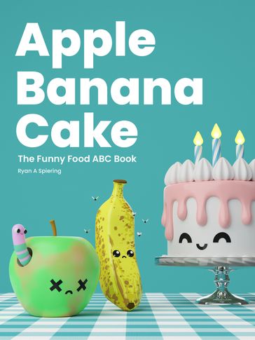 Apple Banana Cake - Ryan A Spiering