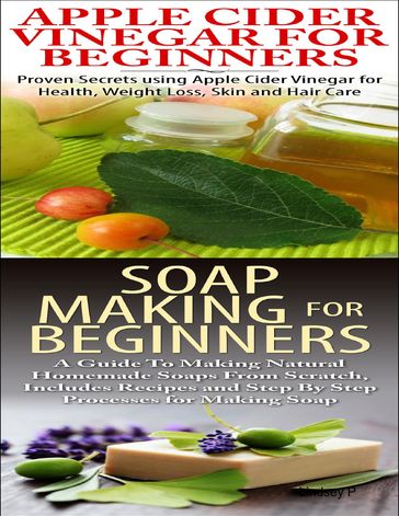 Apple Cider Vinegar for Beginners & Soap Making for Beginners - Lindsey P
