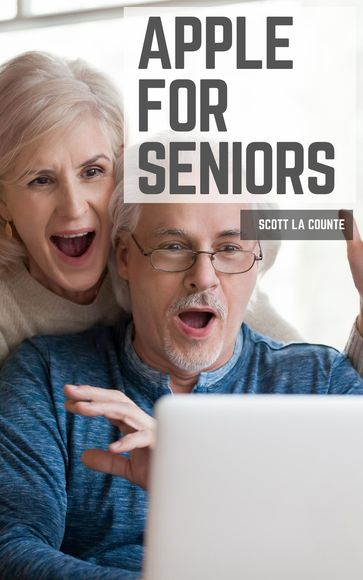 Apple For Seniors - Scott La Counte