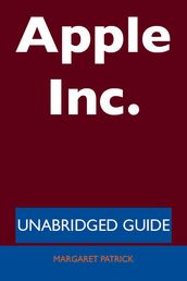 Apple Inc. - Unabridged Guide