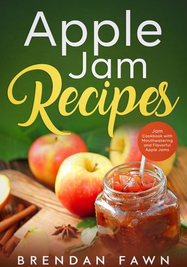 Apple Jam Recipes - Brendan Fawn