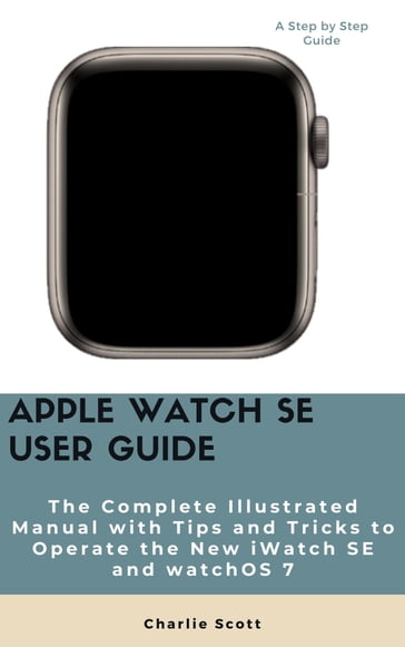 Apple Watch SE User Guide - Charlie Scott