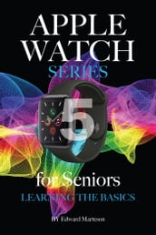 Apple Watch Series 5 for Seniors: Learning the Basics