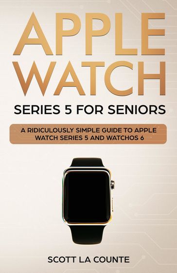 Apple Watch Series 5 for Seniors - Scott La Counte