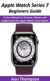 Apple Watch Series 7 Beginners Guide