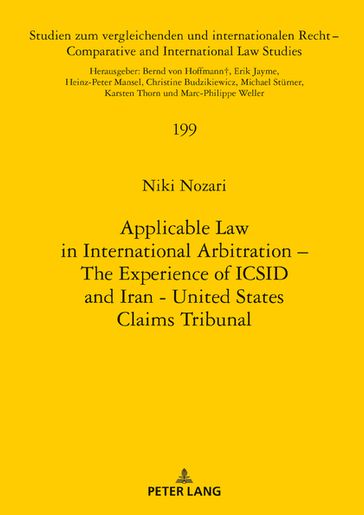 Applicable Law in International Arbitration  The Experience of ICSID and Iran-United States Claims Tribunal - Niki Nozari