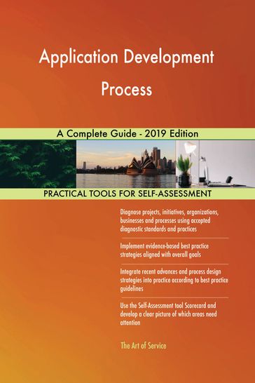 Application Development Process A Complete Guide - 2019 Edition - Gerardus Blokdyk