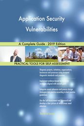 Application Security Vulnerabilities A Complete Guide - 2019 Edition