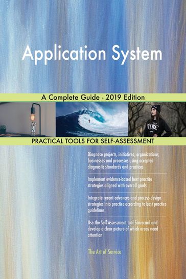 Application System A Complete Guide - 2019 Edition - Gerardus Blokdyk