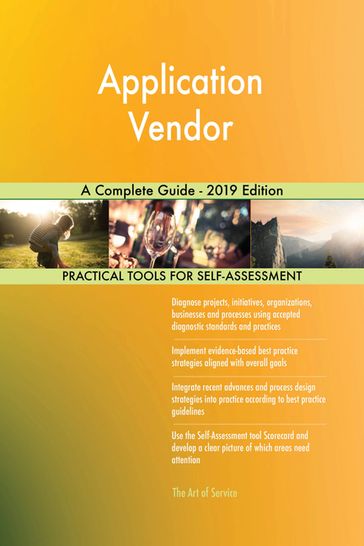 Application Vendor A Complete Guide - 2019 Edition - Gerardus Blokdyk