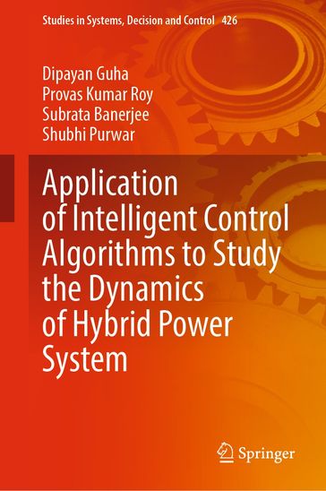 Application of Intelligent Control Algorithms to Study the Dynamics of Hybrid Power System - Dipayan Guha - Provas Kumar Roy - Subrata Banerjee - Shubhi Purwar