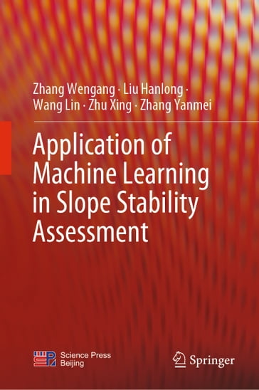 Application of Machine Learning in Slope Stability Assessment - Zhang Wengang - Liu Hanlong - Lin Wang - Zhu Xing - Zhang Yanmei
