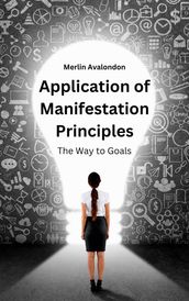 Application of Manifestation Principles: The Way to Goals