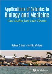 Applications Of Calculus To Biology And Medicine: Case Studies From Lake Victoria