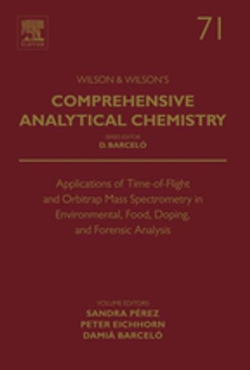 Applications of Time-of-Flight and Orbitrap Mass Spectrometry in Environmental, Food, Doping, and Forensic Analysis - Damia Barcelo - Peter Eichhorn - Sandra Perez