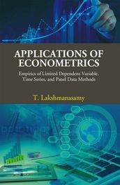 Applications of Econometrics: Empirics of Limited Dependent Variable, Time Series, and Panel Data Methods