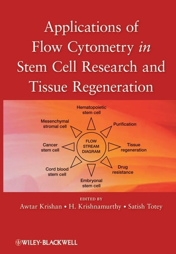 Applications of Flow Cytometry in Stem Cell Research and Tissue Regeneration - Awtar Krishan - H. Krishnamurthy - Satish Totey