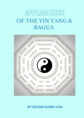 Applications of the Yin-Yang and Bagua