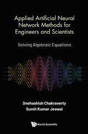 Applied Artificial Neural Network Methods For Engineers And Scientists: Solving Algebraic Equations