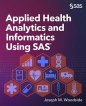 Applied Health Analytics and Informatics Using SAS