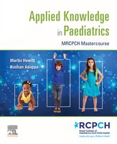 Applied Knowledge in Paediatrics: : MRCPCH Mastercourse - E-Book