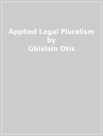 Applied Legal Pluralism - Ghislain Otis - Jean Leclair - Sophie Theriault