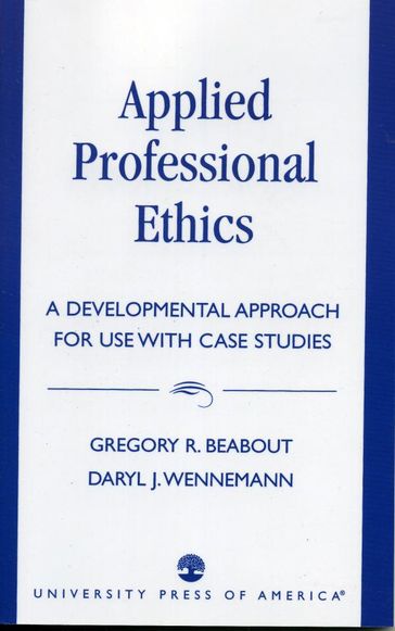 Applied Professional Ethics - Gregory R. Beabout - Daryl J. Wennemann