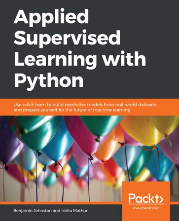 Applied Supervised Learning with Python - Benjamin Johnston - Ishita Mathur
