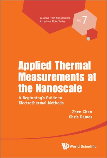 Applied Thermal Measurements At The Nanoscale: A Beginner's Guide To Electrothermal Methods - Chris Dames - Chen Zhen