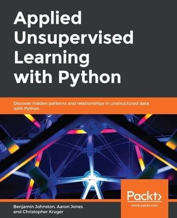 Applied Unsupervised Learning with Python - Christopher Kruger - Benjamin Johnston - Aaron Jones