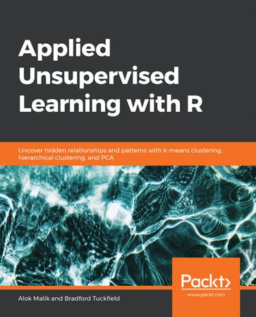 Applied Unsupervised Learning with R - Bradford Tuckfield - Alok Malik