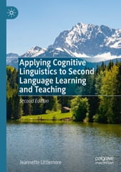 Applying Cognitive Linguistics to Second Language Learning and Teaching