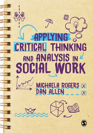 Applying Critical Thinking and Analysis in Social Work - Dan Allen - Michaela Rogers