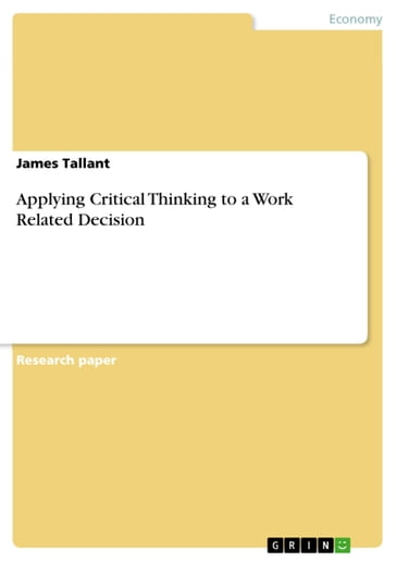 Applying Critical Thinking to a Work Related Decision - James Tallant
