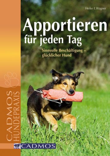 Apportieren für jeden Tag - Heike E. Wagner