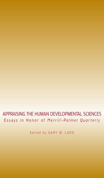 Appraising the Human Developmental Sciences - Gary W. Ladd