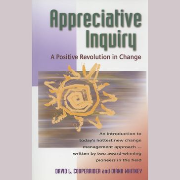 Appreciative Inquiry - David Cooperrider - Diana Whitney