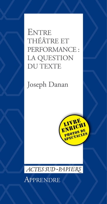Apprendre 35 : Entre théâtre et performance : la question du texte - Joseph Danan