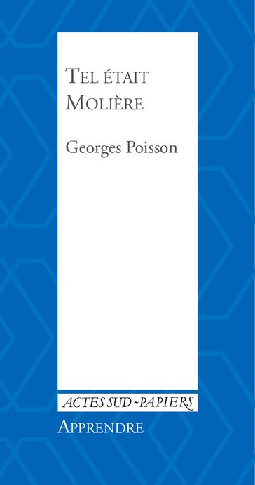 Apprendre 36 : Tel était Molière - Georges Poisson
