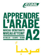 Apprendre l Arabe. Niveau atteint A2. Con CD-Audio