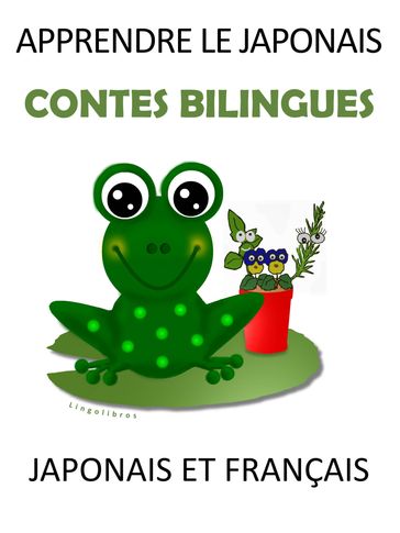 Apprendre le Japonais: Contes Bilingues Japonais et Français - LingoLibros